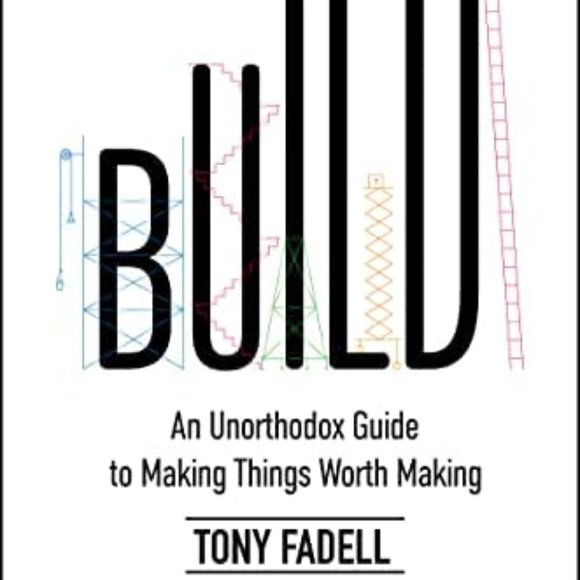 Build: An Unorthodox Guide to Making Things Worth Making Book By Tony Fadell - Picture 1 of 3
